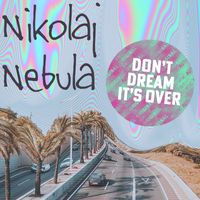 Nikolaj Nebula - Don't Dream It's Over