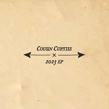 Cousin Curtiss - 2023 EP