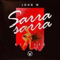 John W - Sarra Sarra (Remixes)