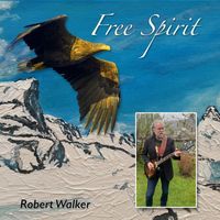 Robert Walker - Free Spirit