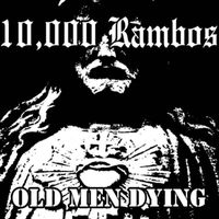 10,000 Rambos - Old Men Dying (Explicit)