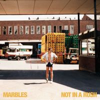 Marbles - Not in a Rush
