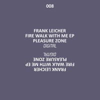 Frank Leicher - Fire Walk With Me EP