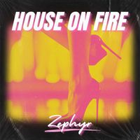 Zephyr - House on Fire
