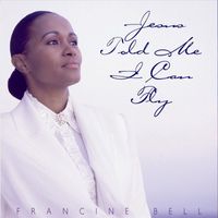 Francine Bell - Jesus Told Me I Can Fly
