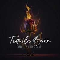 Daniel Nickels - Tequila Burn