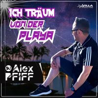 DJ Alex PFIFF - Ich träum von der Playa