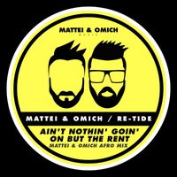 Mattei & Omich, Re-Tide - Ain't Nothin' Goin' On But The Rent (Mattei & Omich Afro Mix)