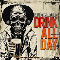 Mind Controller - Drink All Day