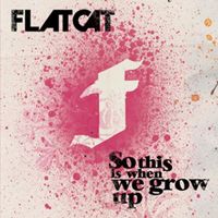 Flatcat - So This Is When We Grow Up
