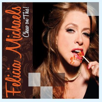 Felicia Michaels - Chew On This! (Explicit)