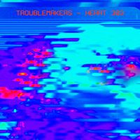 Troublemakers - Heart 303