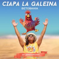 Betobahia - Ciapa la galeina (20th Anniversary)