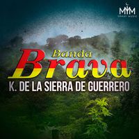Banda Brava - K. De La Sierra De Guerrero