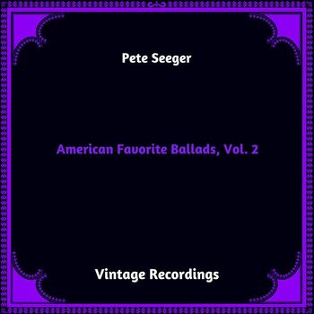 Pete Seeger - American Favorite Ballads, Vol. 2 (Hq remastered 2023)