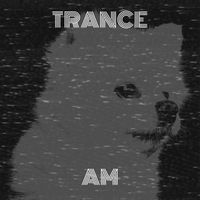 AM - Trance (Explicit)