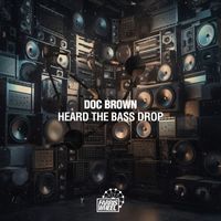 Doc Brown - Heard The Bass Drop