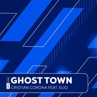 Cristian Corona - Ghost Town (Feat. Elio)