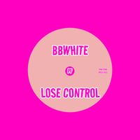 BBwhite - Lose Control