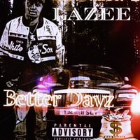 Lazee - Better Dayz (Explicit)