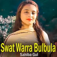 Sahiba Gul - Swat Warra Bulbula
