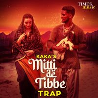 Kaka - Mitti De Tibbe (Trap)