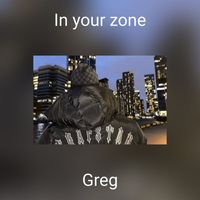 Greg - In your zone (Explicit)