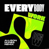 John W - Everybody Work (Allison Nunes Remix)