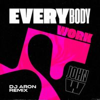John W - Everybody Work (Dj Aron Remix)
