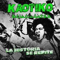 Kaotiko & Reincidentes - La Historia se Repite
