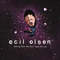 Egil Olsen - nothing like the love i have for you (Explicit)