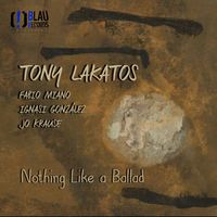 Tony Lakatos - Nothing Like a Ballad