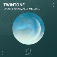 Twintone - Even Heaven Makes Mistakes
