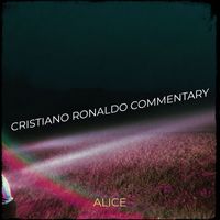 Alice - Cristiano Ronaldo Commentary