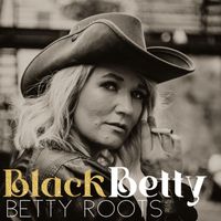 Betty Roots - Black Betty