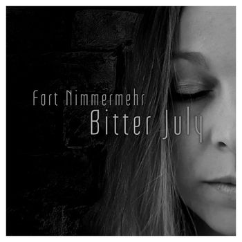 Fort Nimmermehr - Bitter July