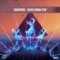 Subchvrge - Never Gonna Stop