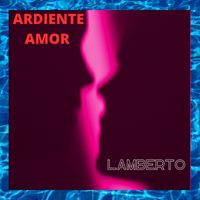 Lamberto - ARDIENTE AMOR