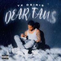 Yk Osiris - Dear Fans (Explicit)