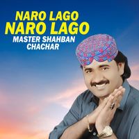 Master Shahban Chachar - Naro Lago Naro Lago