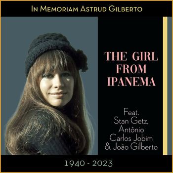 Astrud Gilberto - The Girl From Ipanema (In Memoriam Astrud Gilberto (1940 - 2023))