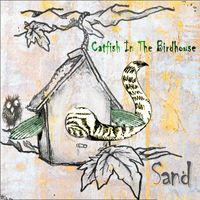 Sand - Catfish in the Birdhouse