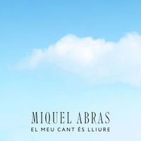Miquel Abras - El Meu Cant És Lliure