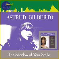 Astrud Gilberto - The Shadow of Your Smile (In Memoriam Astrud Gilberto (1940 - 2023))