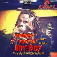 Prophecy F. Bangout - Hot Boy (Explicit)