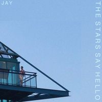 JAY - The Stars Say Hello (Explicit)