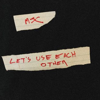 MJC - Let's Use Each Other (Explicit)