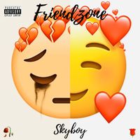 Skyboy - Friendzone (Explicit)