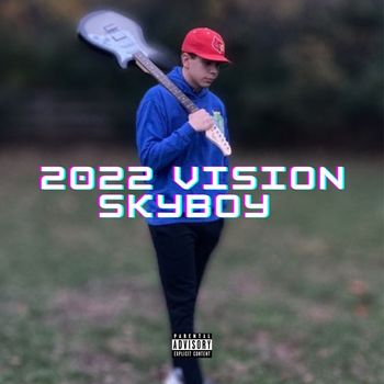 Skyboy - 2022 Vision (Explicit)