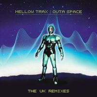 Mellow Trax - Outa Space (The UK Mixes)